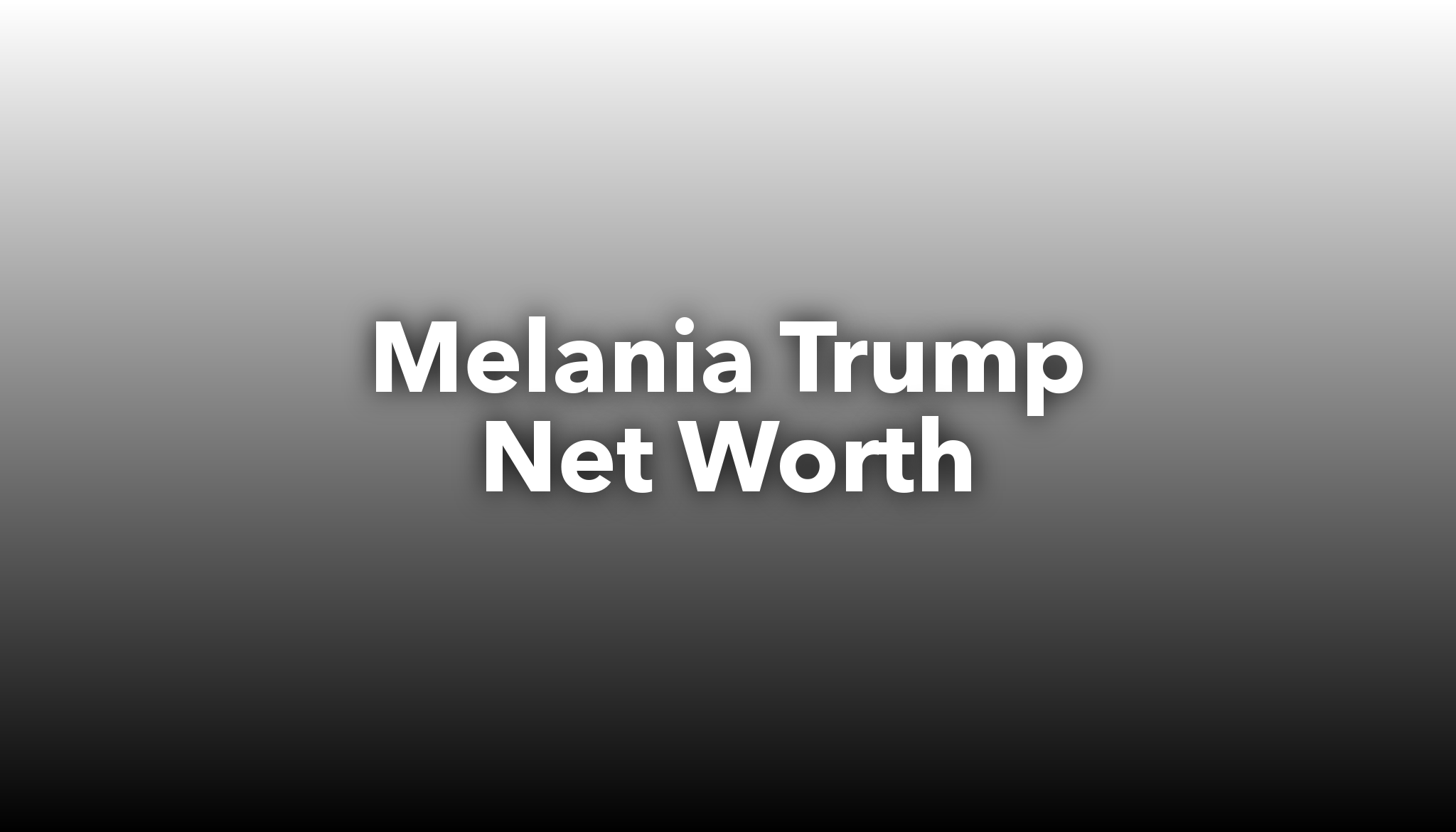 Melania Trump Net Worth | Nichesss